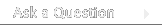 Ask a Question